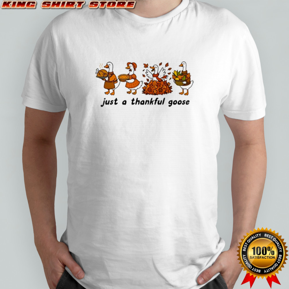 Just a Thankful Goose Auturm shirt