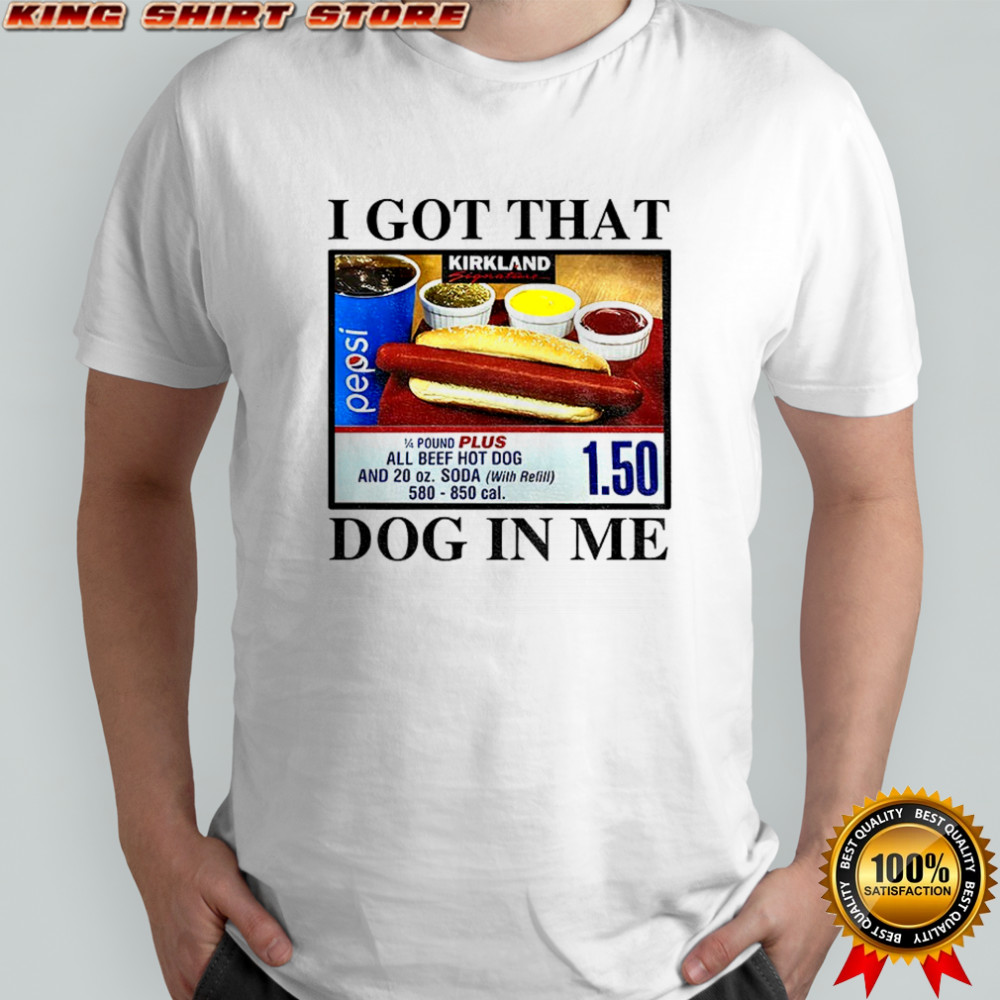 Keep 150 Dank Meme I Got That Dog In Me shirt
