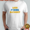 Ladd Fucking McConkey shirt