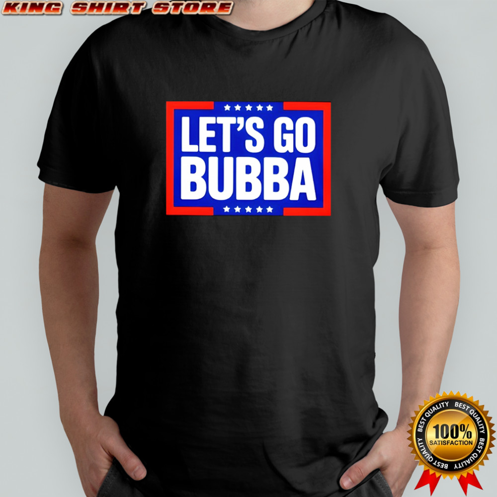 Let’s go bubba shirt