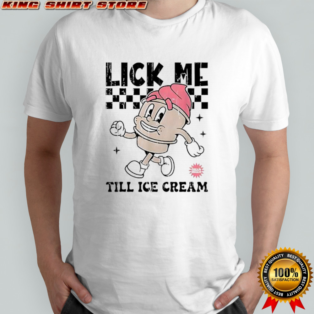 Lick Me Till Ice Cream character shirt