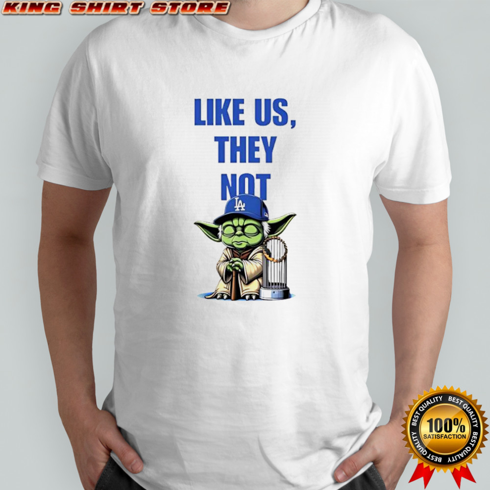Like Us They Not LA Baby Yoda graphic shirt