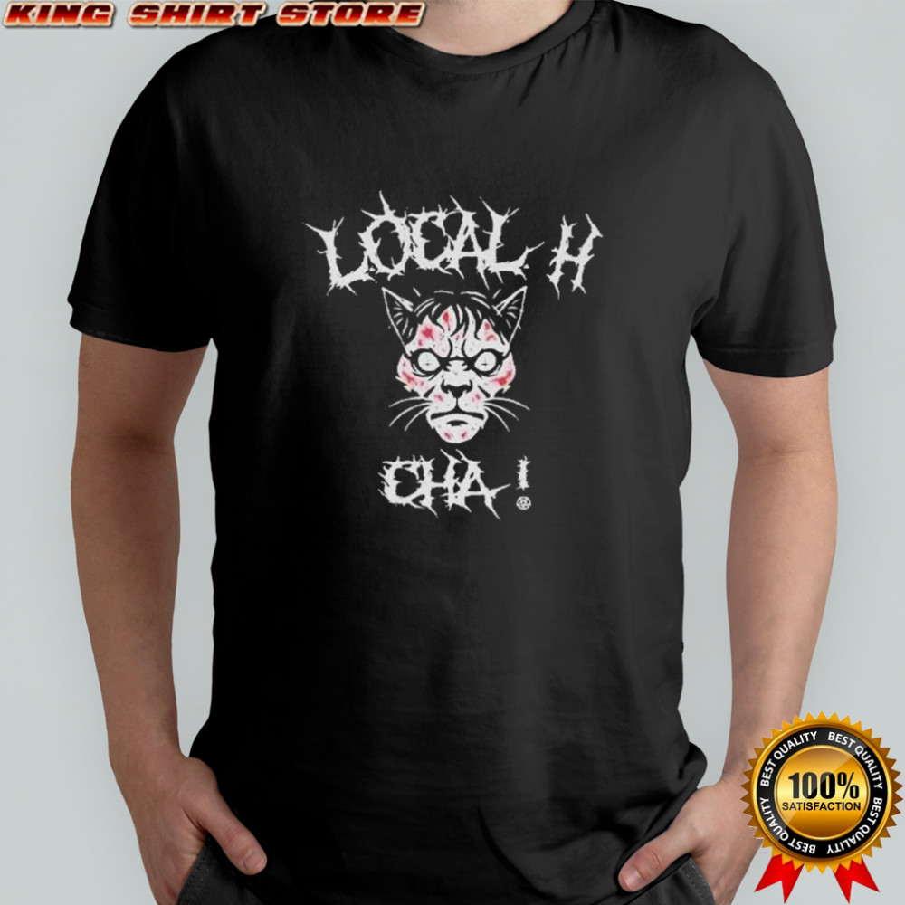 Local H Cha! T-shirt