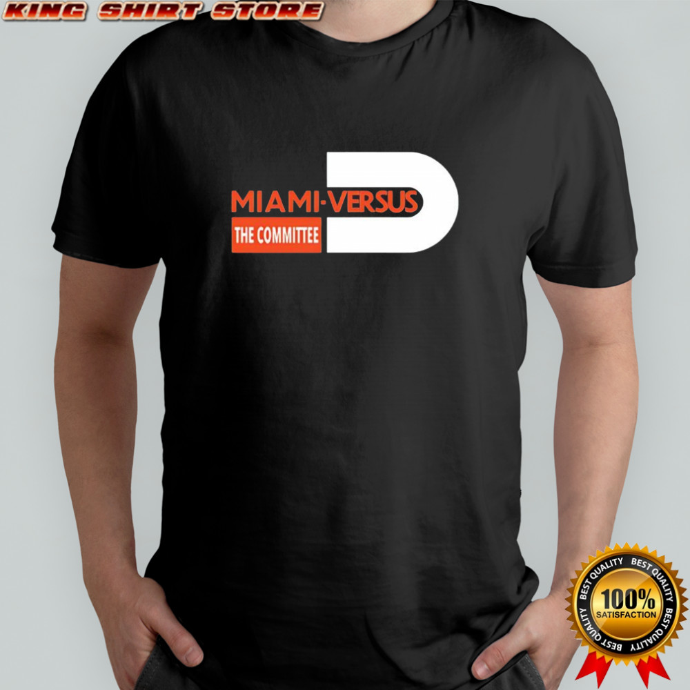 Miami Hurricanes Miami vs the Committee shirt