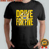 Michigan wolverines drive for five 2025 shirt