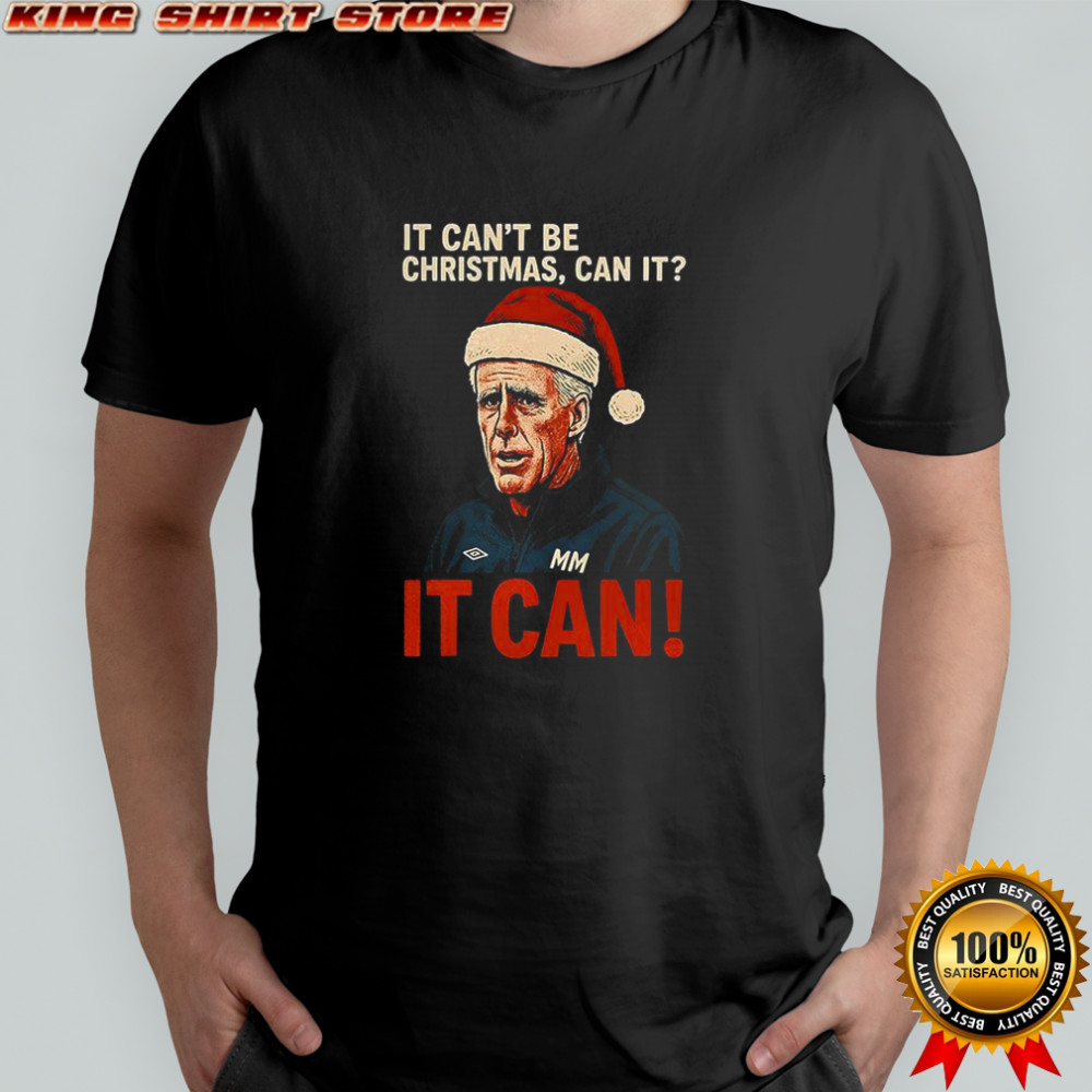 Mick McCarthy It can’t be Christmas can it it can shirt