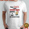 Minion dear Santa I need strong teeth coffee and age are ruining my smile Merry Christmas shirt