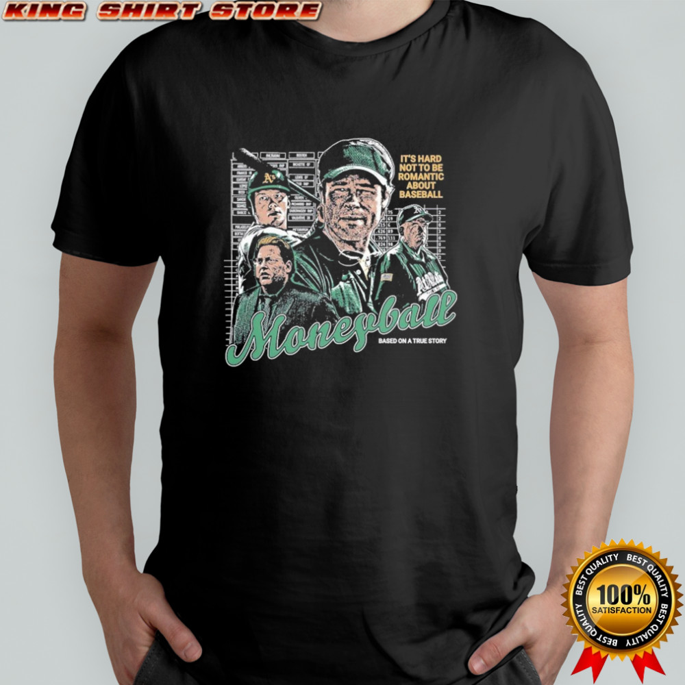 Moneyball It’s Hard Not To Be Romantic About Baseball Based On A True Story T-shirt