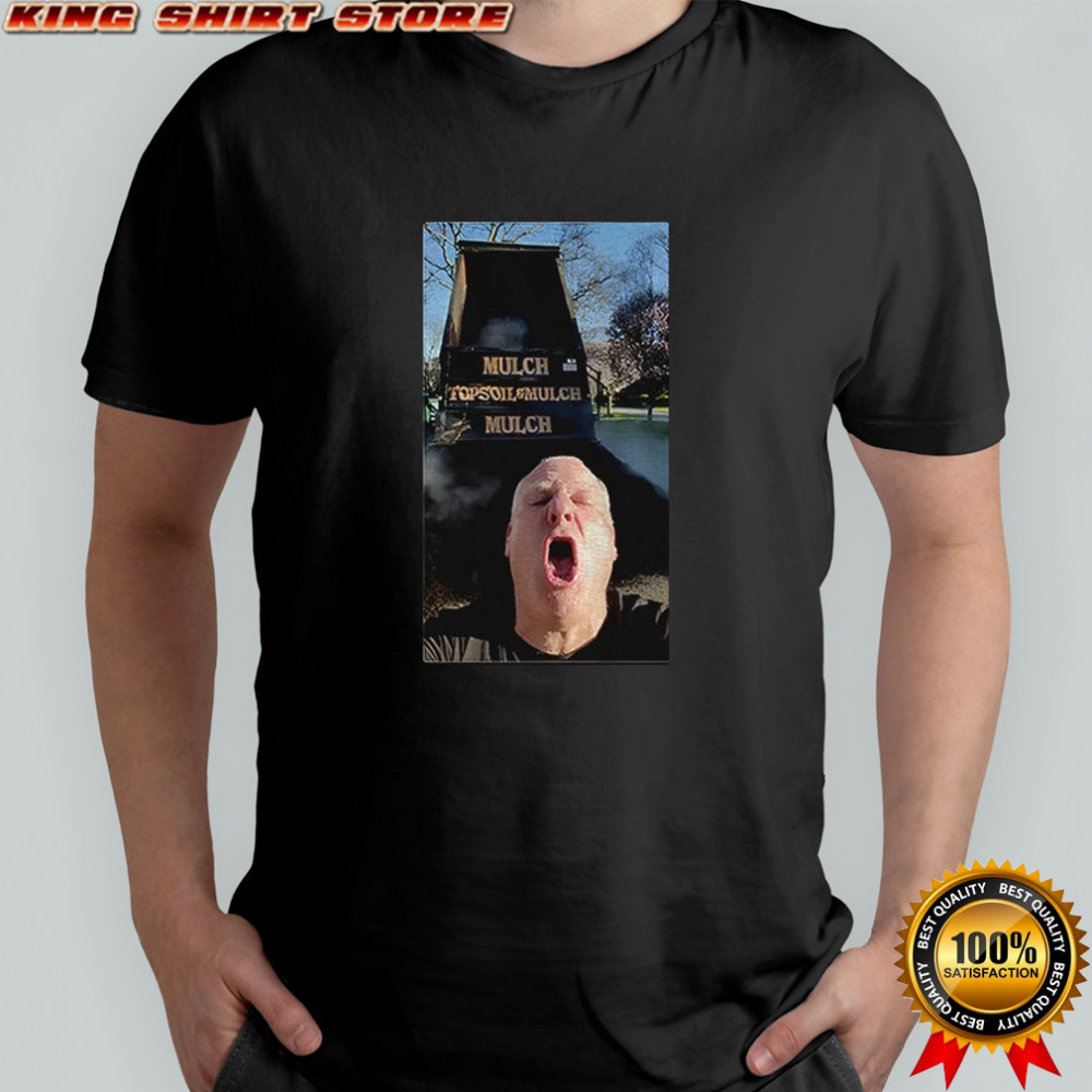 Mulch Top Soil Mulch Mulch photo shirt