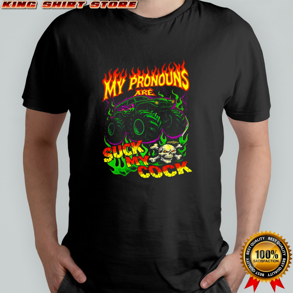 My pronouns suck my cook monster truck burning shirt