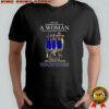 Never underestimate a woman who loves Golden State Warriors signature shirt