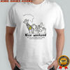 Nice weekend life is so much better when nobody knows what you’re up to shirt