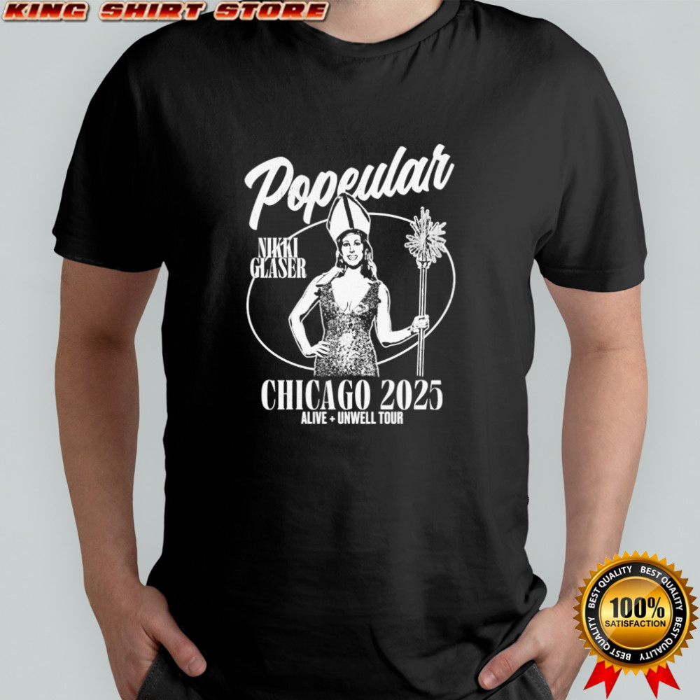 Nikki Glaser Popeular Chicago 2025 Alive Unwell Tour T-Shirt