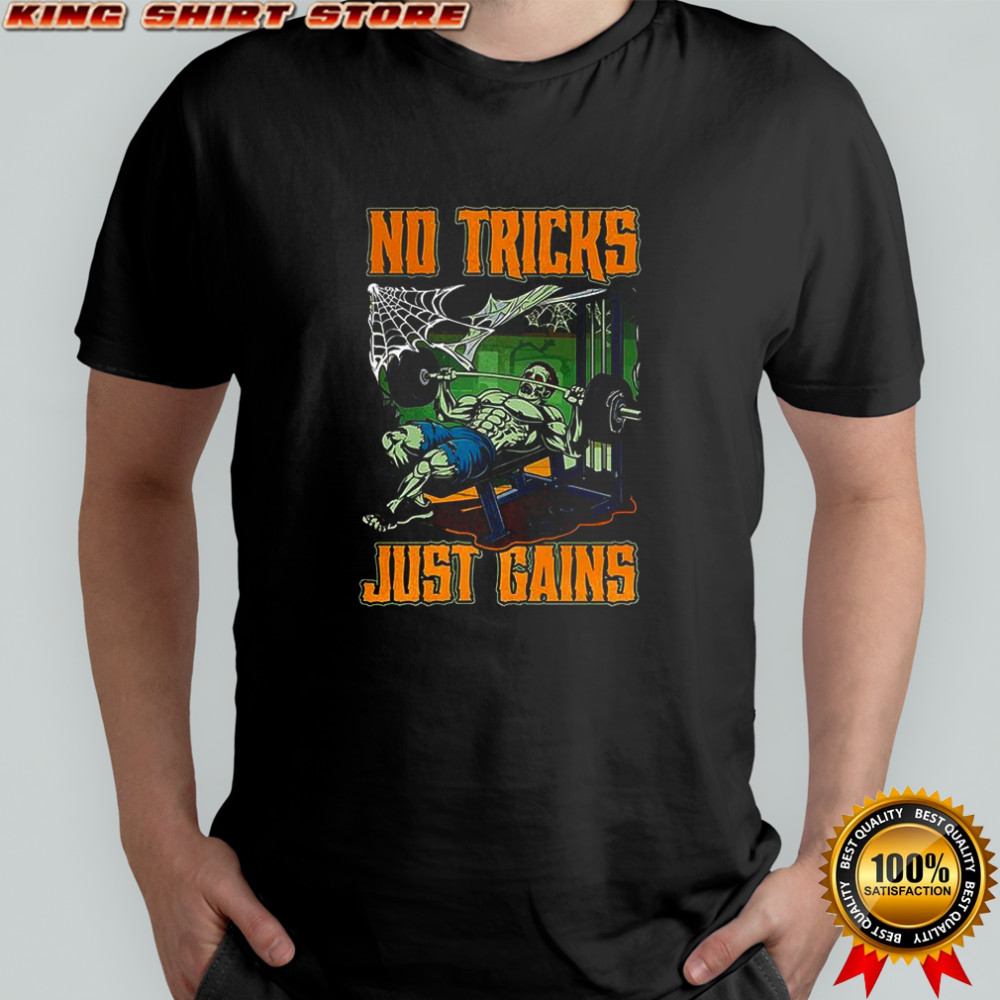 No tricks just gains gym shirt