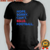 Nope Sorry Cant Buffalo Bills NFL football 2025 Go Bills shirt