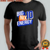 Official Big Nix Energy 10 shirt