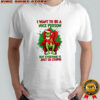 Official Grinch I Want To Be A Nice Person But Everyone Is Just So Stupid shirt