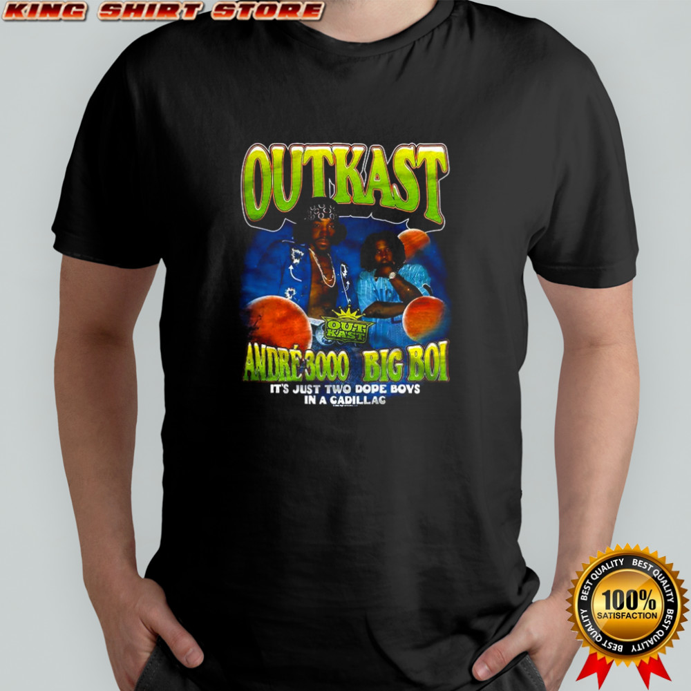 Outkast it’s just two dope boys in a Cadillac shirt