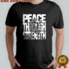 Peace through strength Trump in wording shirt
