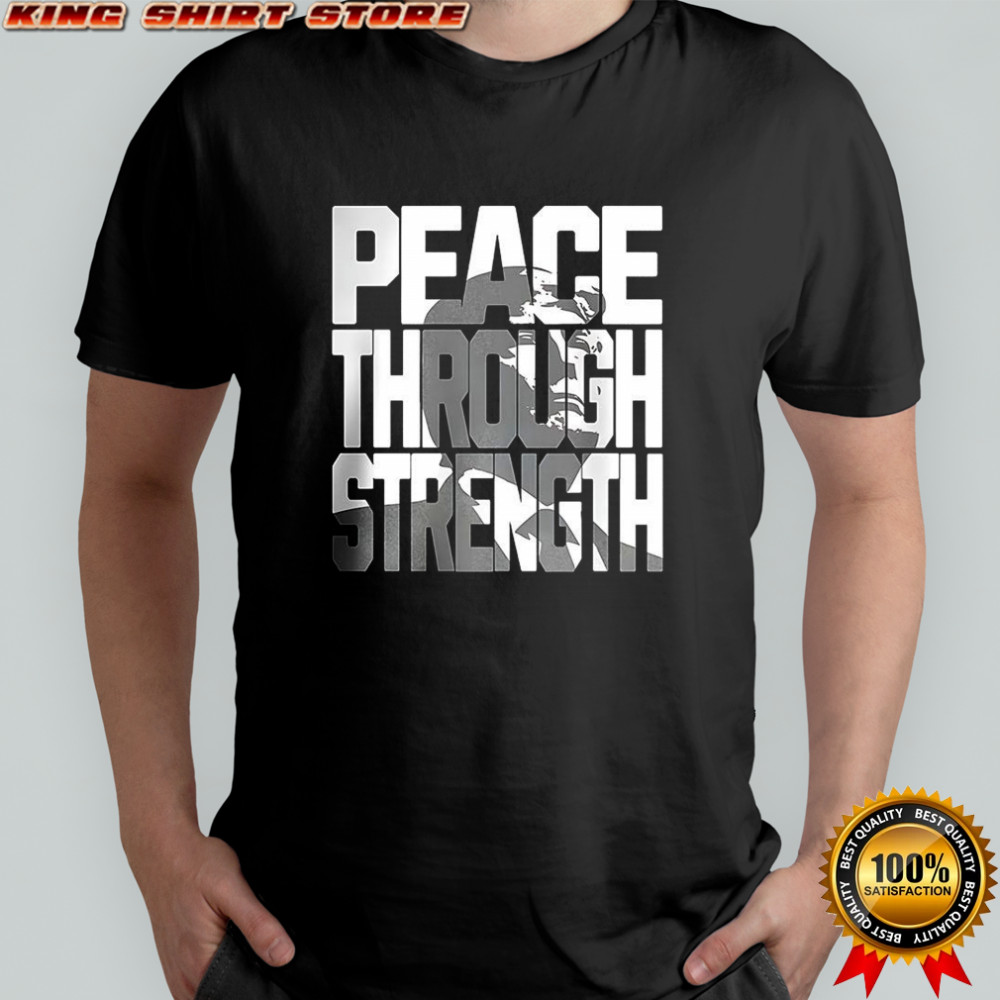Peace through strength Trump in wording shirt