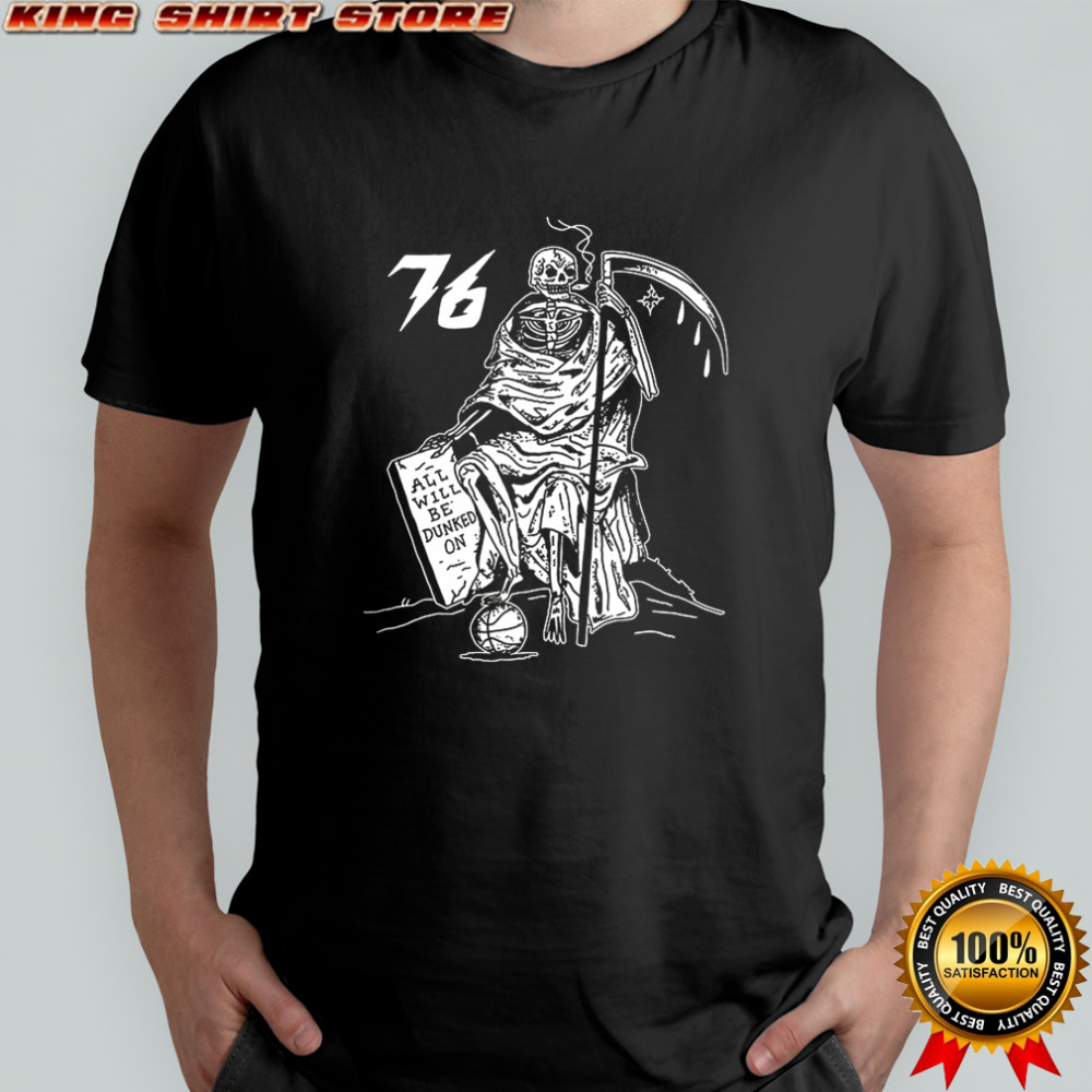 Philadelphia 76ers basketball death all will be dunked on shirt