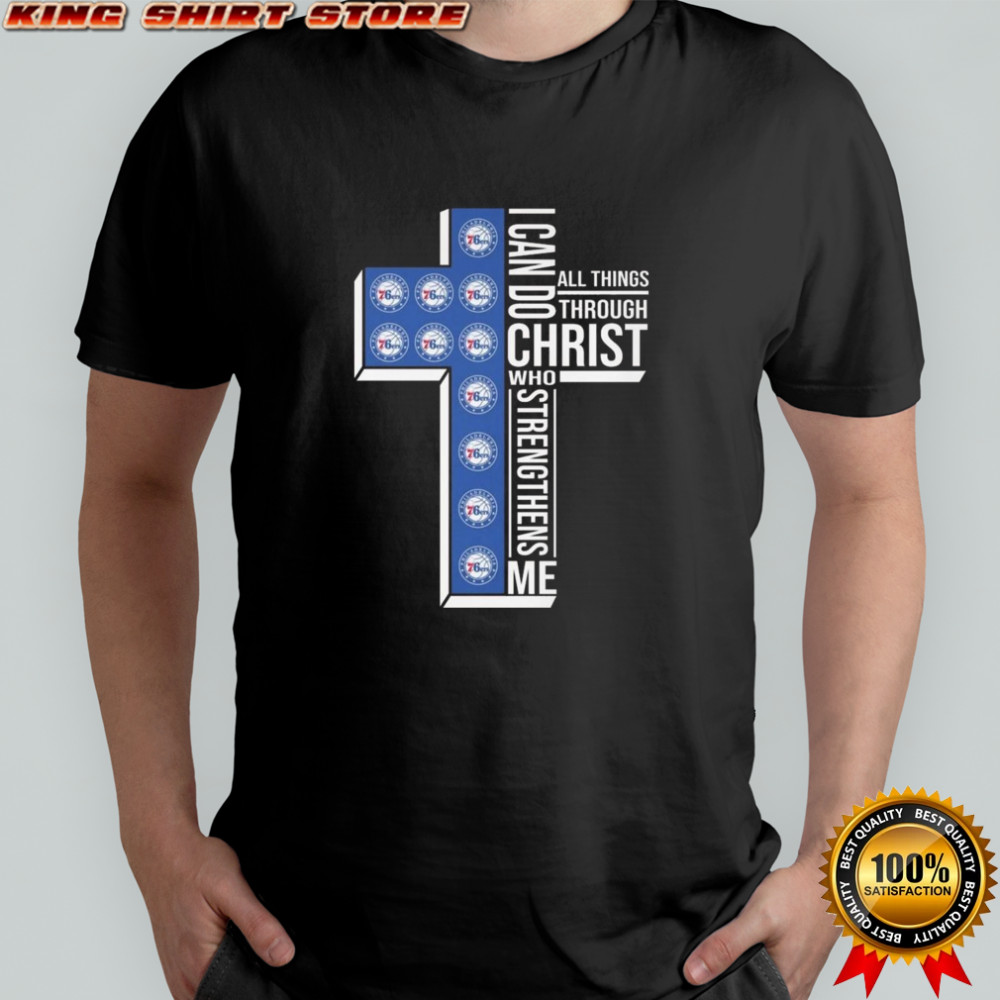 Philadelphia 76ers NBA I Can Do All Things Through Christ Who Strengthens Me 2025 Shirt