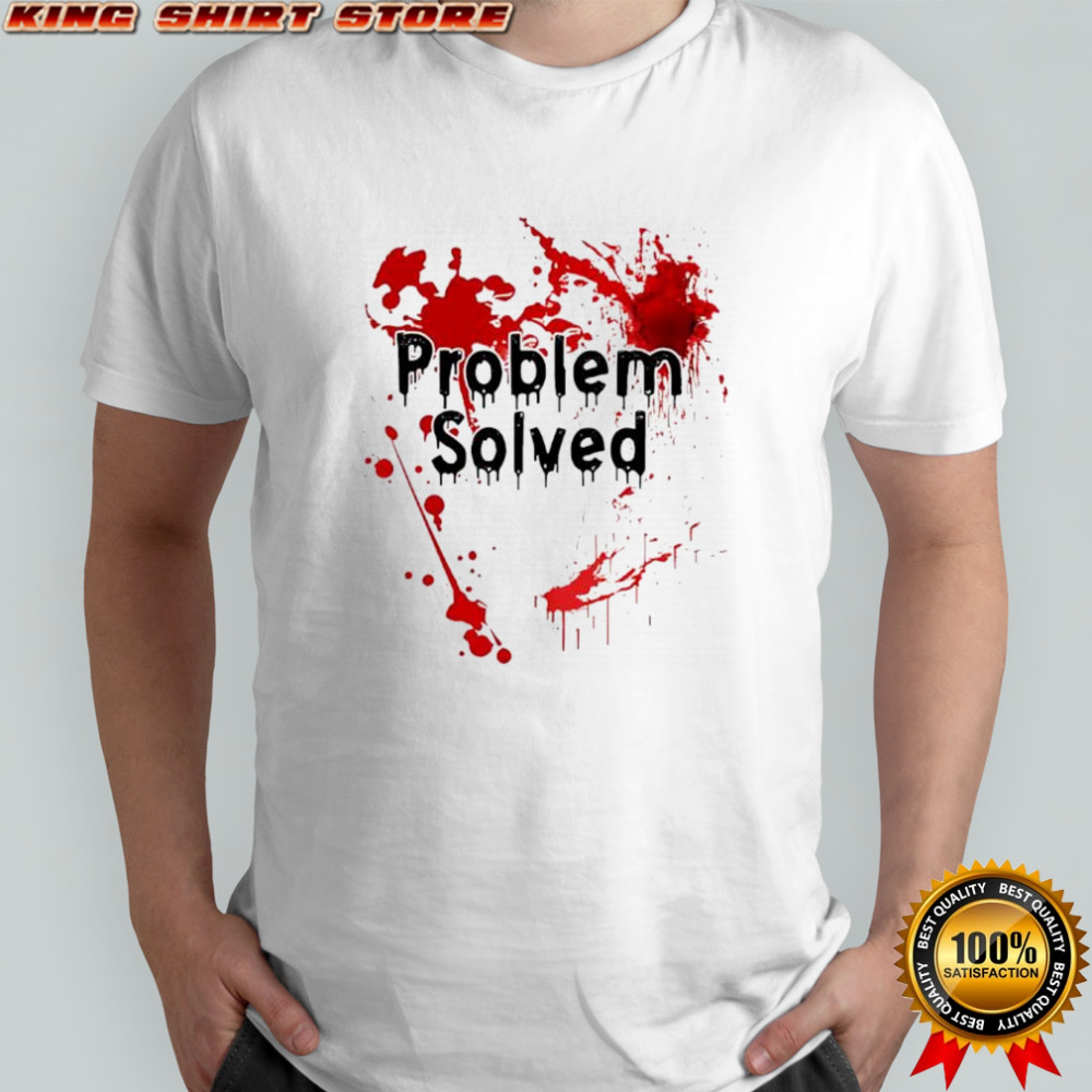 Problem Solved Bloom shirt