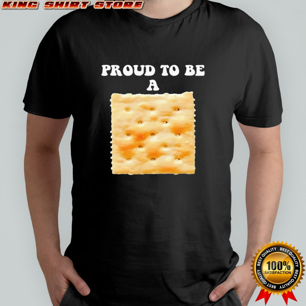 Proud to be a saltine cracker shirt