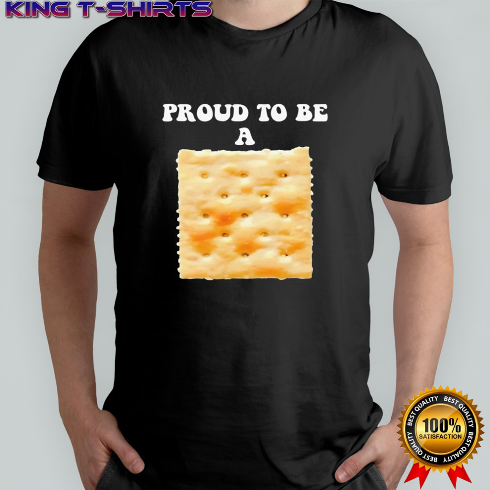 Proud to be a saltine cracker shirt