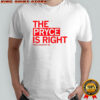 Pryce is right Pryce Sandfort shirt