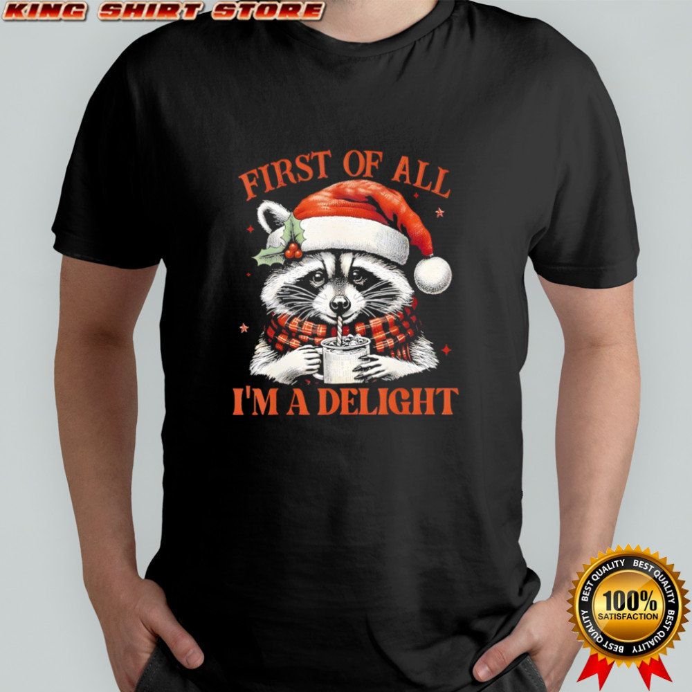 Raccoon First of All I’m A Delight Merry Christmas shirt