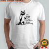 Raccoon I’m doing my best and that’s deeply concerning shirt