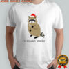 Raccoon Santa hat I Require Snacks shirt