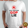 Republican Party Just Another Gop Lie Shirt