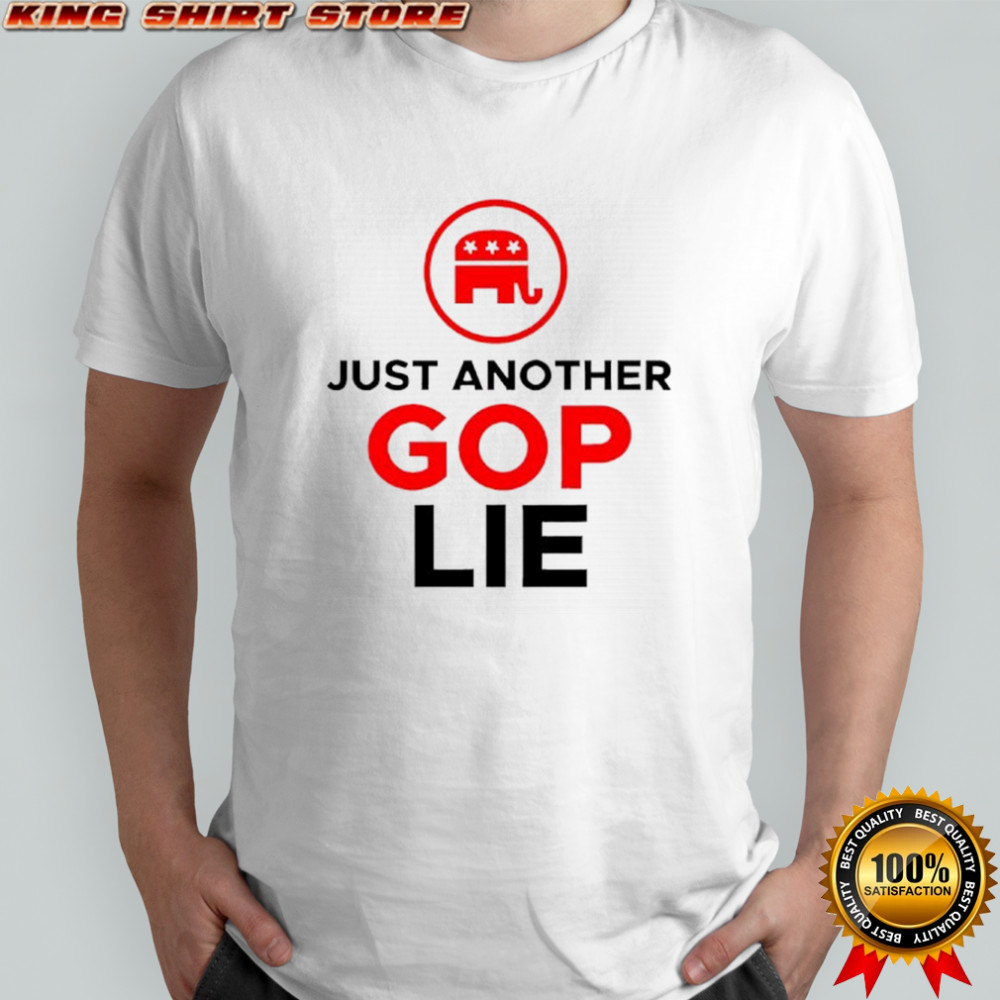 Republican Party Just Another Gop Lie Shirt