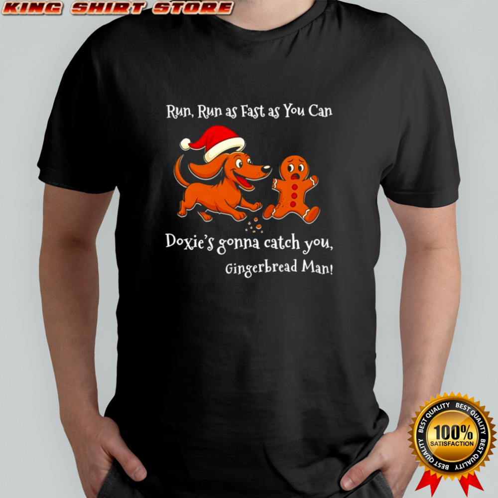 Run run as fast as you can doxie’s gonna catch you gingerbread man Christmas shirt