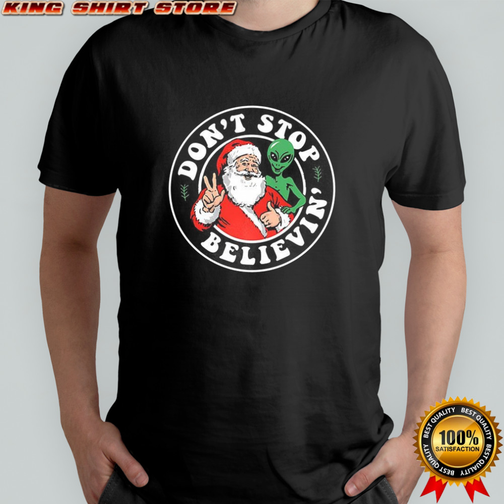 Santa and Alien don’t stop believin’ Christmas shirt