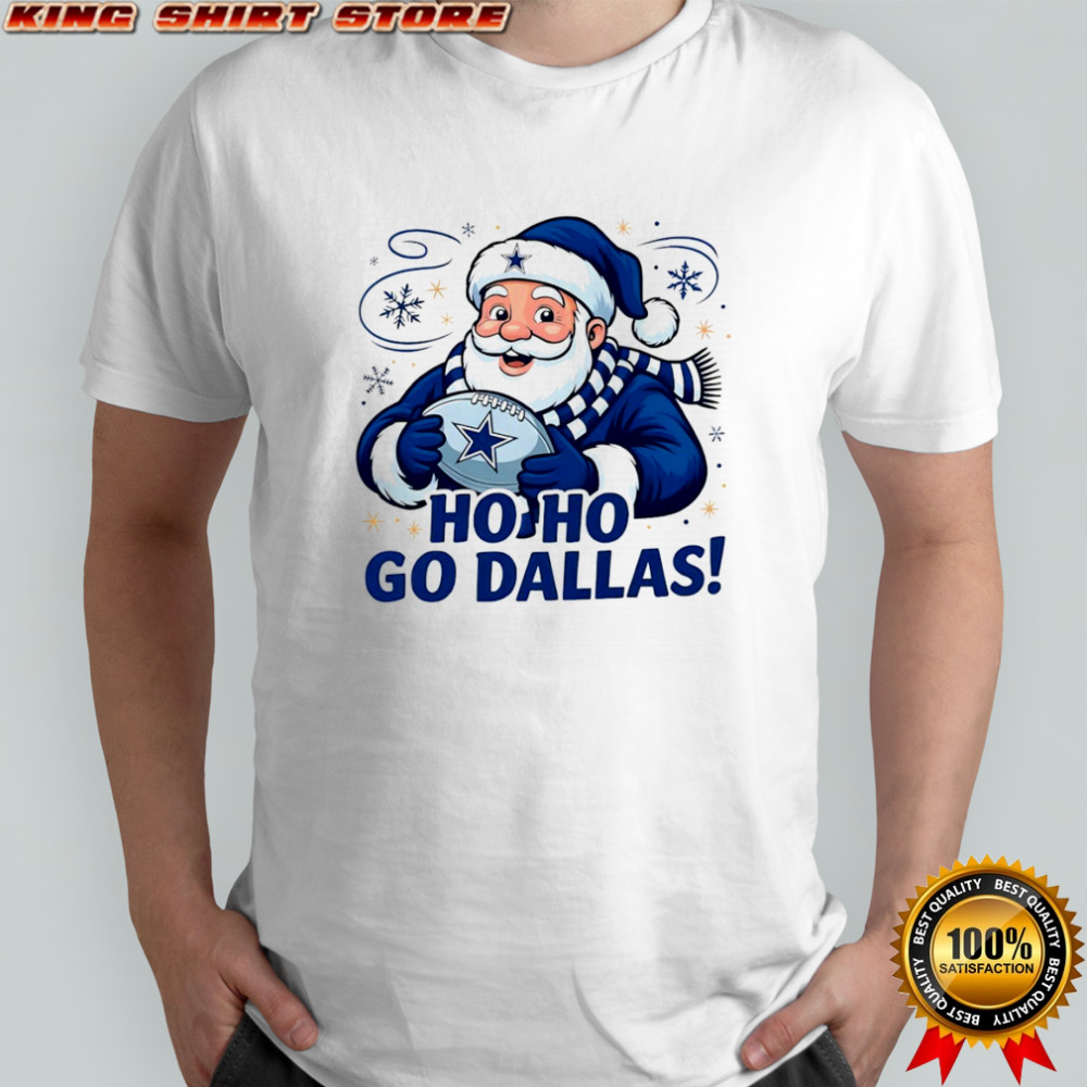 Santa Claus Dallas Cowboys Football Ho Ho Go Dallas Merry Christmas shirt