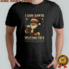 Santa I Saw Santa Splitting The G Funny Christmas shirt