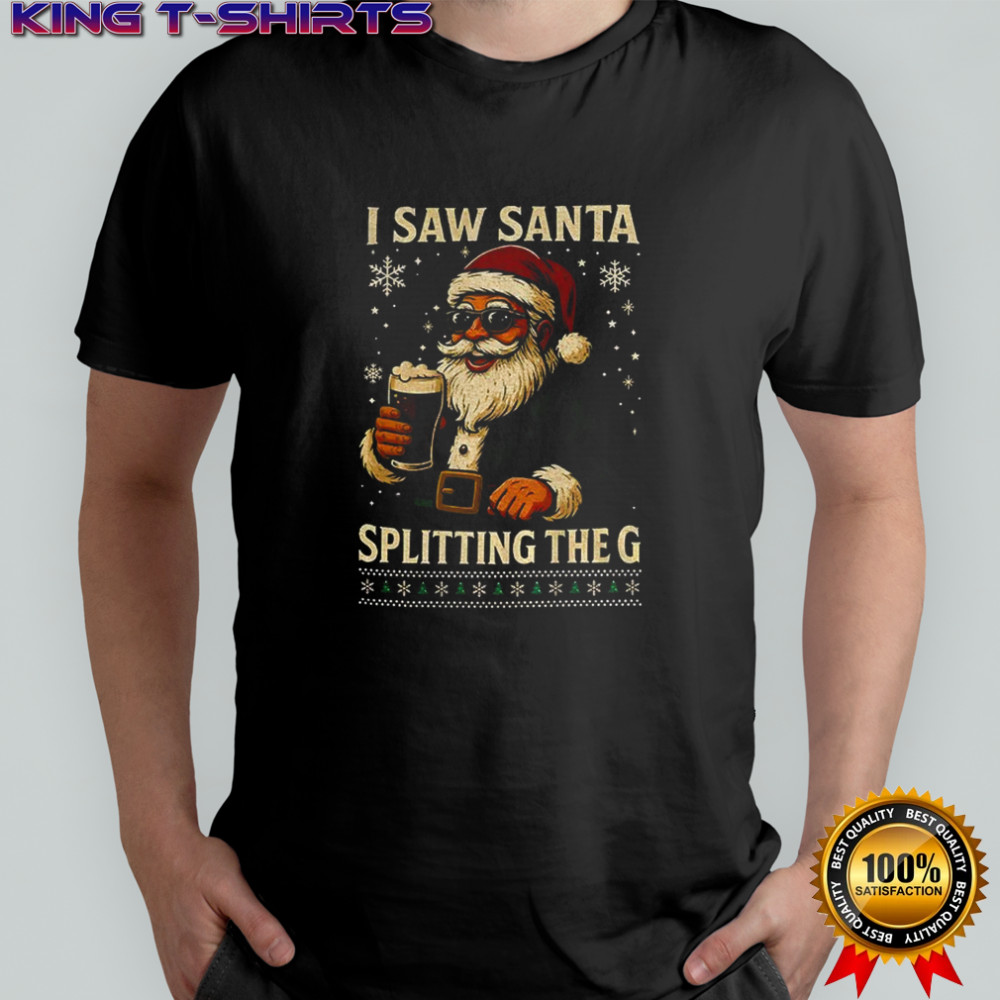 Santa I Saw Santa Splitting The G Funny Christmas shirt