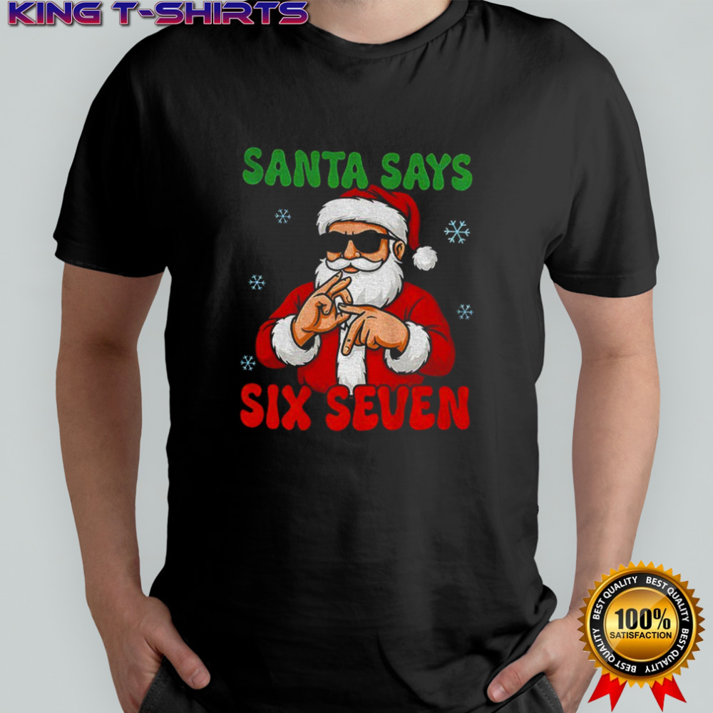 Santa Says Six Seven 6 7 meme Xmas shirt