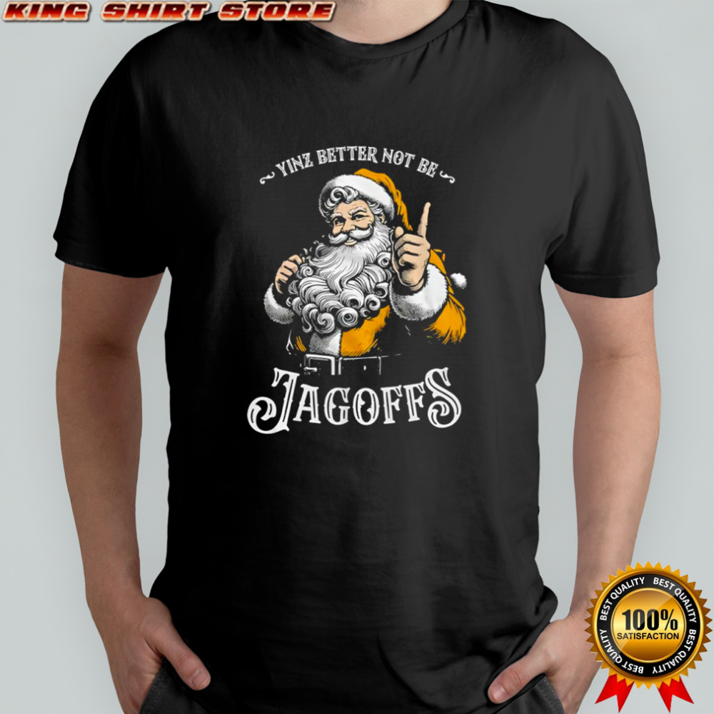 Santa yinz better not be Jagoffs shirt