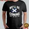 Scotland Soccer We’ll Be Coming 2026 Can Mex Usa shirt
