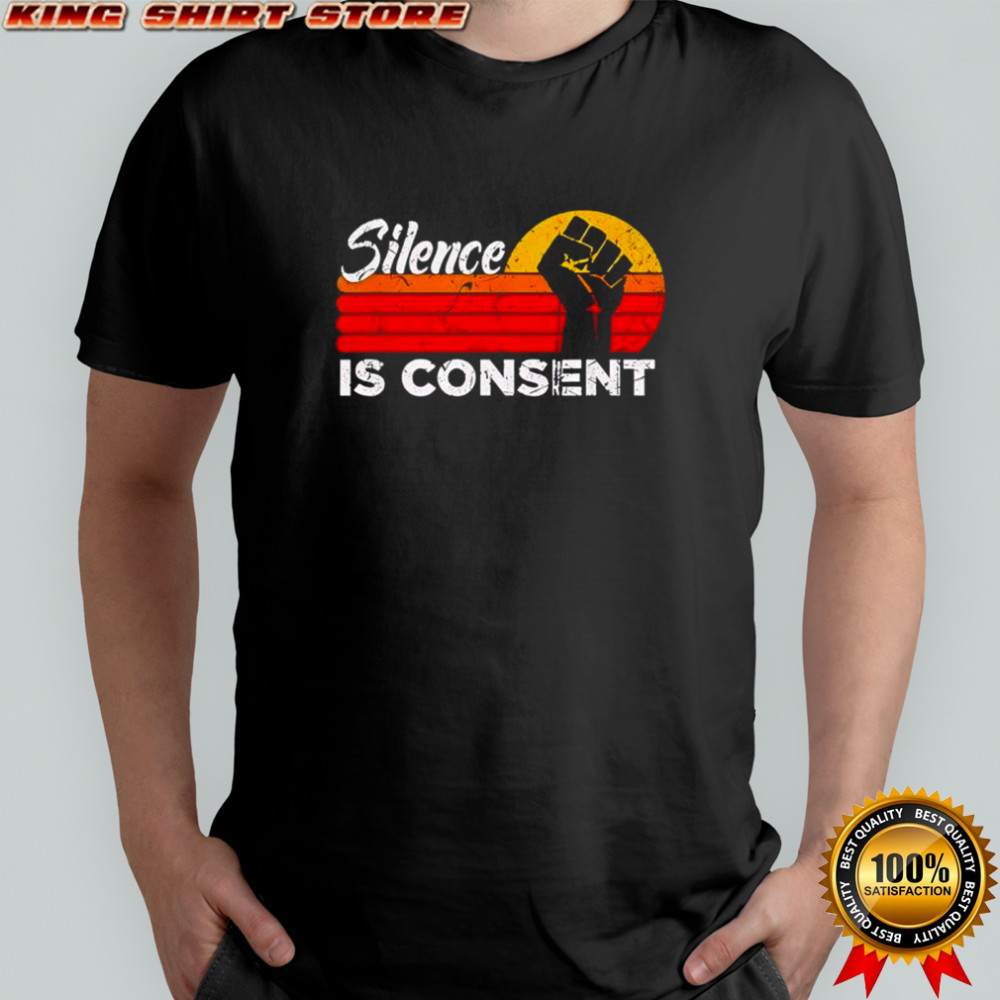 Silence gives consent quotes vintage shirt