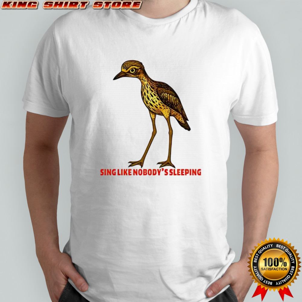Sing Like Nobody’s Sleeping Bush Stone shirt