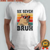 Six Seven Bruh 67 Meme Funny Capybara shirt