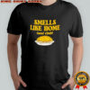 Smells like home and Chili shirt