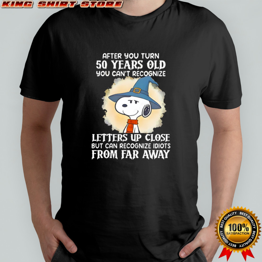 Snoopy after you turn 50 years ol you can’t recognize shirt