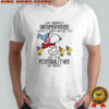 Snoopy and Woodstock I am currently unsupervised I know it freaks me out too but the possibilities are endless shirt