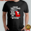 Snoopy at my age getting lucky means walking into a room and remembering why i’m there shirt